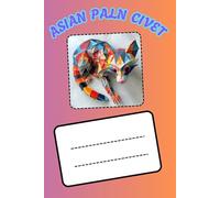 ASIAN PALM CIVET: ANIMALS OF THE WORLD, Positive Affirmation, Motivational and Inspirational Notebook, Animal Notebook, Birthday Gifts, Motivational ... Notebook Gifts, Anniversary Gifts, For All...