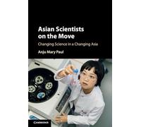 Asian Scientists on the Move: Changing Science in a Changing Asia