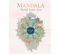 Asian Zen Mandalas: 120 Intricate Designs Across 15 Countries: A Meditative Coloring Journey through Japan, China, India, Thailand, Vietnam, and More - Global Journey Vol. 2 by Maya Zenner