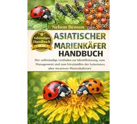 ASIATISCHER MARIENKÄFER HANDBUCH: Der vollständige Leitfaden zur Identifizierung, zum Management und zum Verständnis der farbenfrohen, aber invasiven Marienkäferart