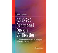 ASIC/SoC Functional Design Verification: A Comprehensive Guide to Technologies and Methodologies