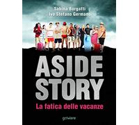 Aside Story. La fatica delle vacanze