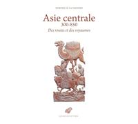 Asie Centrale 300-850: Des Routes Et Des Royaumes