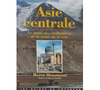 Asie centrale: Le guide des civilisations de la route de la soie