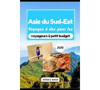 Asie du Sud-Est Voyages à dos pour les voyageurs à petit budget 2026: Votre itinéraire vers une cuisine authentique, des séjours abordables et des aventures épiques