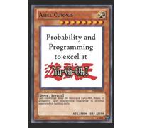 Asiel Corpus Probability and Programming to excel at Yu-Gi-Oh (Tascabile)
