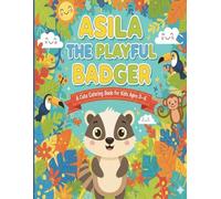Asila the Playful Badger: A Cute Coloring Book for Kids Ages 3-6