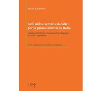 Asili nido e servizi educativi per la prima infanzia in Italia. Lineamenti storici, fondamenti pedagogici, modalità operative