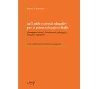 Asili nido e servizi educativi per la prima infanzia in Italia. Lineamenti storici, fondamenti pedagogici, modalità operative