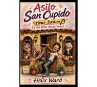 Asilo San Cupido tiene bastón - Volumen I: (Y plan desastroso).
