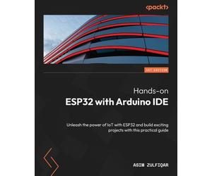 Asim Zulfiqar Hands-on ESP32 with Arduino IDE (Tascabile)