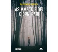 Ludovico Valentina – Asimmetrie dei giorni pari – 2025 – Bertoni (Schegge)