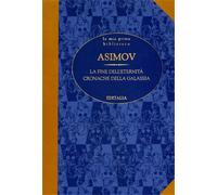 Asimov,Isaac. - La fine dell'eternità. Cronache della galassia.