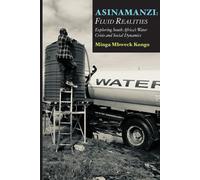Asinamanzi: Fluid Realities -Exploring South Africa's Water Crisis and Soc...