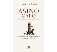 Asino caro o della denigrazione della fatica