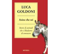 Asino che sei: Storie di animali che c’illudiamo di conoscere