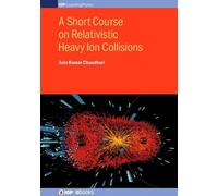 Asis Kumar Chau A Short Course on Relativistic Heavy Ion Coll (Copertina rigida)