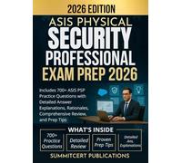 ASIS PHYSICAL SECURITY PROFESSIONAL EXAM PREP 2026: Includes 700+ ASIS PSP Practice Questions with Detailed Answer Explanations, Rationales, Comprehensive Review, and Prep Tips
