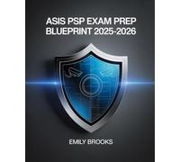 ASIS PSP Exam Prep Blueprint 2025-2026: Comprehensive Study Guide with Practice Questions and Test Strategies for the Physical Security Professional Certification