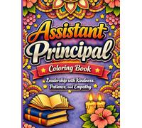 Asistant Principal Coloring Book: A Stress Relief Coloring Book for Assistant Principals with Cheerful & Motivational Quotes