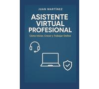 Asistente Virtual Profesional: Cómo Iniciar, Crecer y trabajar Online