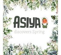 Asiya Discovers Spring: A Gentle Islamic Story About Spring, Nature, and Gratitude