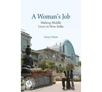 Asiya Islam A Woman's Job (Tascabile) South Asia in the Social Sciences
