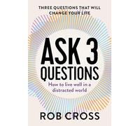 Ask 3 Questions: How to live well in a distracted world