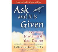 Ask and It is Given: Learning to Manifest Your Desires [Lingua inglese]