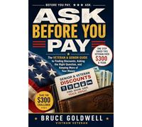 ASK BEFORE YOU PAY: The Veteran & Senior Guide to Finding Discounts, Asking the Right Question, and Keeping More of Your Money