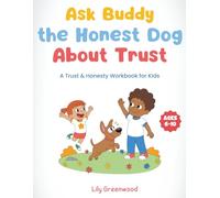 Ask Buddy the Honest Dog About Trust: A Trust & Honesty Workbook for Kids (Ages 6-10)