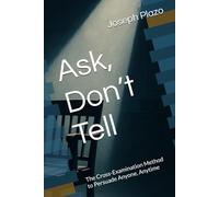 Ask, Don’t Tell: The Cross-Examination Method to Persuade Anyone, Anytime