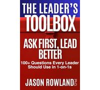 Ask First, Lead Better: 100+ Questions Every Leader Should Use in 1-on-1s