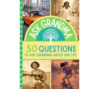 Ask Grandma: 50 Questions to Ask Grandma About Her Life