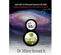Ask Life! Ai Powered Answers To Life!: Adaptive Intelligence Driven by Human Evolution