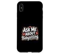 Ask Me About Babysitting Tata per l'infanzia affidabile Custodia per iPhone XS Max