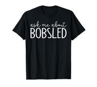 Ask Me About Bobsled - Funny Bobsled Bobsleigh Bobsledder Maglietta