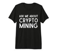Ask Me About Crypto Mining Proof of Work GPU ASIC Miners Maglietta Premium