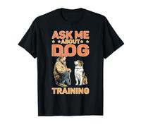 Ask Me About Dog Training Comportamento all'obbedienza Maglietta
