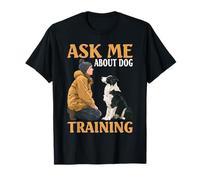 Ask Me About Dog Training Comportamento all'obbedienza - Maglietta