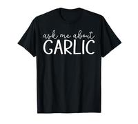 Ask Me About Garlic - Funny Garlic Vegetable Lover Maglietta