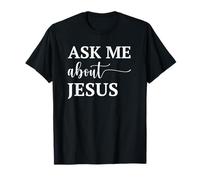 Ask Me About Jesus Maglietta
