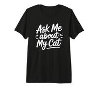 Ask Me About My Cat Maglietta Premium