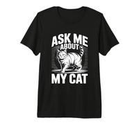 Ask Me About My Cat Maglietta Premium