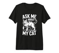 Ask Me About My Cat Maglietta Premium