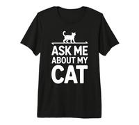 Ask Me About My Cat Maglietta Premium