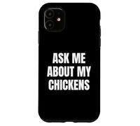 Ask Me About My Chickens Funny Farm Lover Tees and more Custodia per iPhone 11