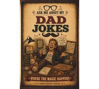 Ask Me About My Dad Jokes: Where The Magic Happens