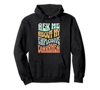 Ask Me About My Explosive Diarrhea - Edgy Adult Humor Funny Felpa con Cappuccio