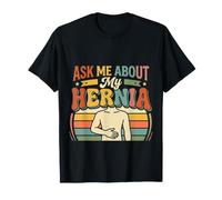 Ask Me About My Hernia Paziente con Recupero Chirurgico |- Maglietta